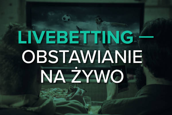 Obstawianie na żywo. Jak obstawiać i wygrywać zakłady bukmacherskie live?