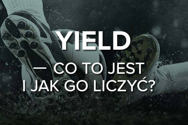 Yield - co to jest i jak go liczyć?