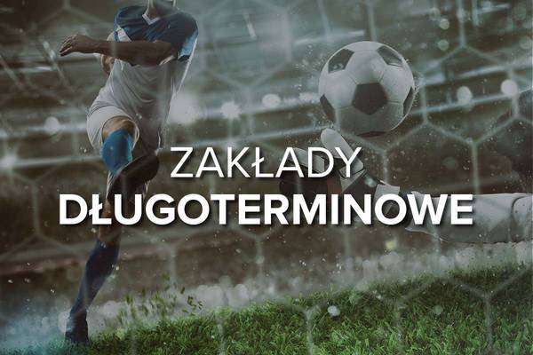 Zakłady długoterminowe u bukmachera - jak i gdzie obstawiać?