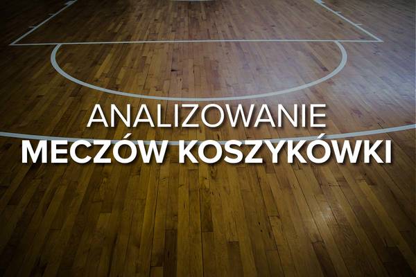 Jak analizować mecze koszykówki? Poradnik dla typerów