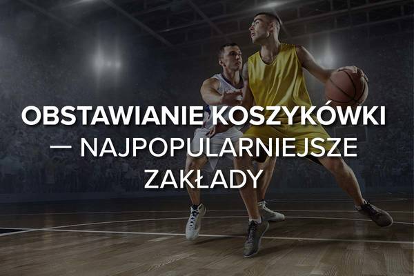 Typowanie koszykówki - podstawowe zasady przy typowaniu koszykówki