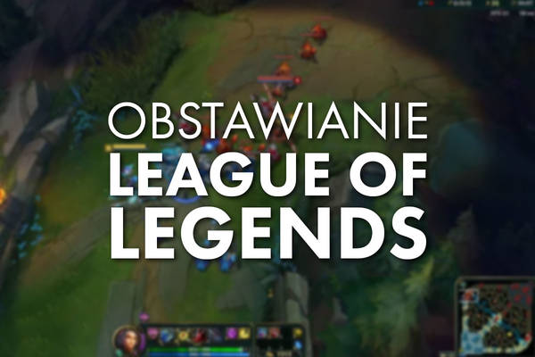 League of Legends zakłady bukmacherskie. Gdzie obstawiać?