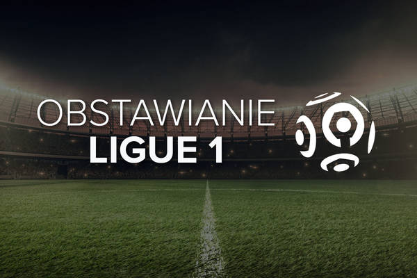 Ligue 1 obstawianie. Gdzie obstawiać zakłady na Ligue 1?