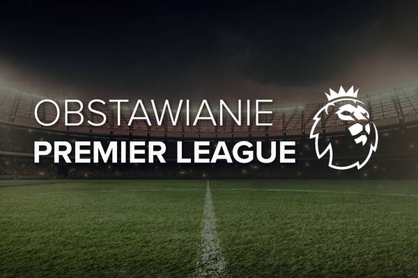 Premier League obstawianie | Gdzie obstawiać Premier League?