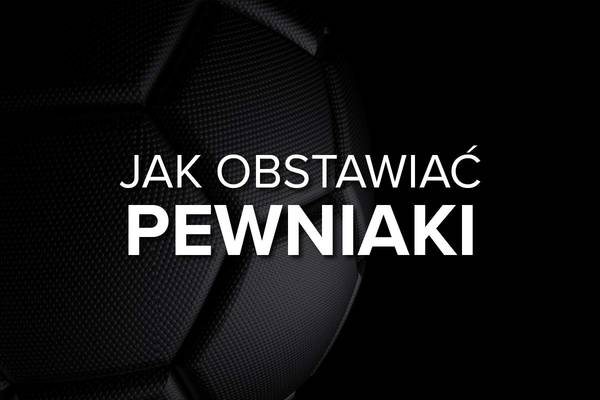 Pewniaki - obstawianie pewniaków u bukmacherów (Betclic, STS)