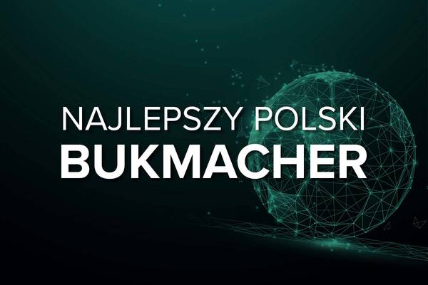 Najlepszy bukmacher 2023. Jaki jest najlepszy w Polsce?