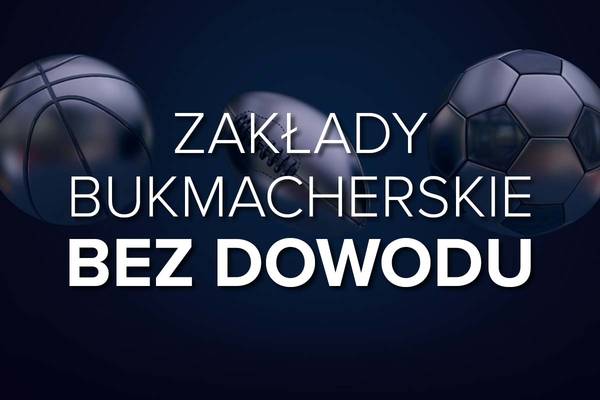 Bukmacher bez dowodu. Lista bukmacherów bez weryfikacji 2026