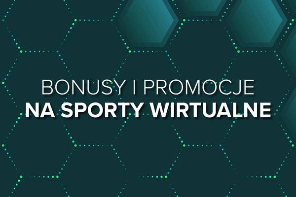 Sporty wirtualne - bonusy i promocje na wirtualne zakłady bukmacherskie