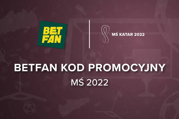 Betfan kod promocyjny na MŚ 2022 | Bonus na Mundial w Katarze Betfan
