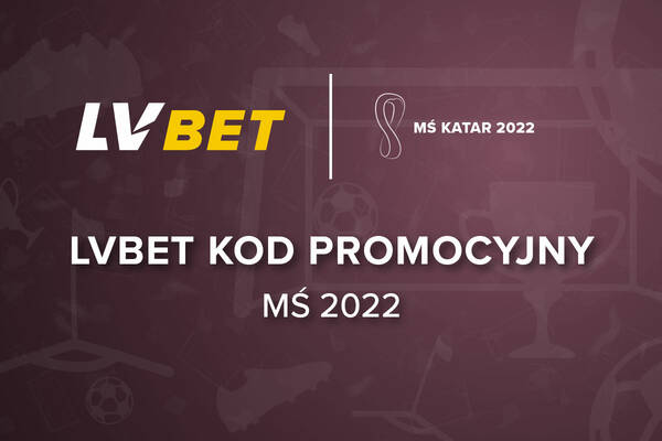 LVBet kod promocyjny na MŚ 2022 | Kod bonusowy na Mundial w Katarze LVBet