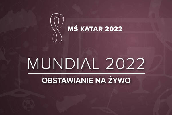 [MŚ 2022] Obstawianie Mundialu na żywo | Zakłady live Mistrzostwa Świata 2022