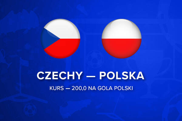 Czechy - Polska kursy - 200,0 (400 PLN) za gola Polski! | Typy bukmacherskie i zakłady na mecz