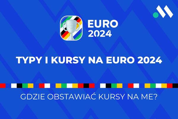 Euro 2024 kursy i typy na Mistrzostwa Europy w Niemczech
