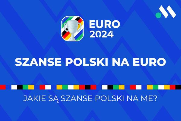 Euro 2024 szanse Polski - jakie są szanse Polaków na Euro?