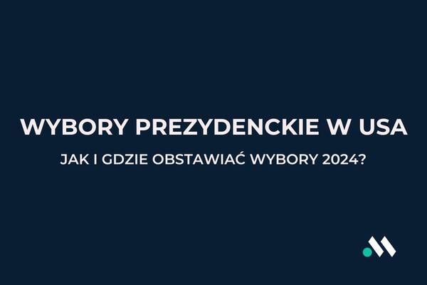 Wybory prezydenckie w USA 2024 - typy i kursy bukmacherskie