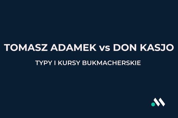 Tomasz Adamek - Don Kasjo typy i kursy bukmacherskie (31.08)