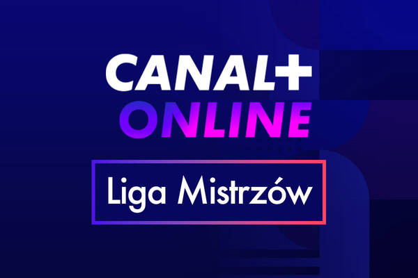 Canal+ Liga Mistrzów. Jak oglądać Ligę Mistrzów w Canal Plus?