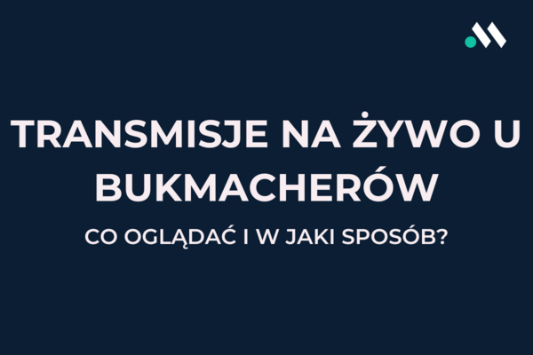 Transmisje na żywo u bukmacherów za darmo - co i jak oglądać?