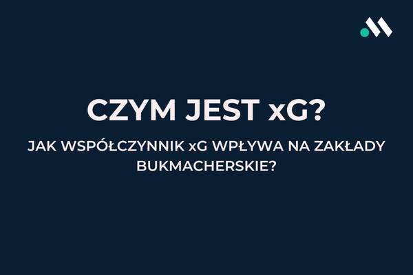 Co to xG? Jak korzystać z xG w zakładach bukmacherskich?