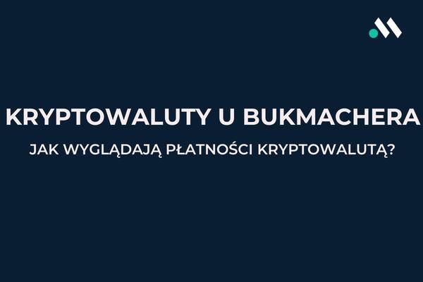 Bukmacherzy z kryptowalutami. Gdzie płatności kryptowalutą?