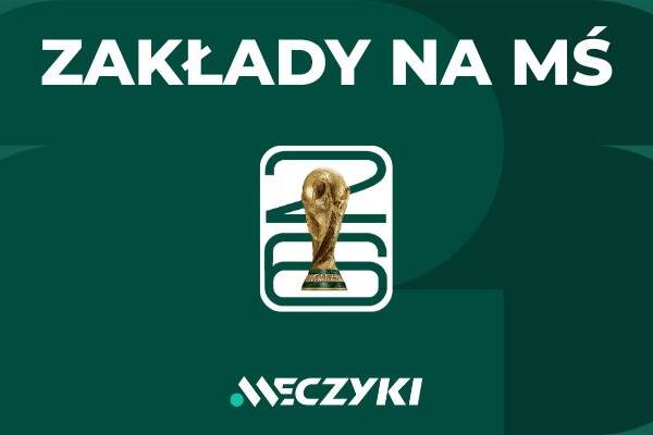 Zakłady bukmacherskie na MŚ 2026. Jaka oferta na mundial?