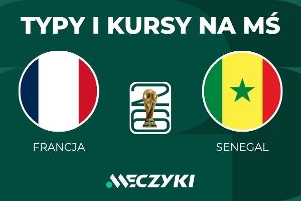 Francja - Senegal: typy i kursy bukmacherskie na mundial (16.06.26)