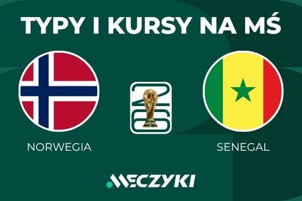 Norwegia - Senegal: typy i kursy bukmacherskie na mundial (23.06.2026)