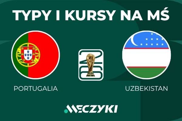 Portugalia - Uzbekistan: typy i kursy bukmacherskie na mundial (23.06.2026)