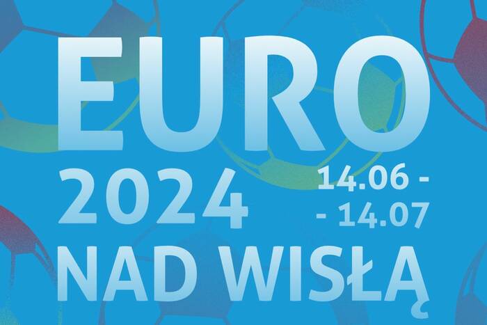 Strefa EURO 2024 nad Wisłą. Wpadajcie! Najlepsze miejsce do kibicowania w Warszawie