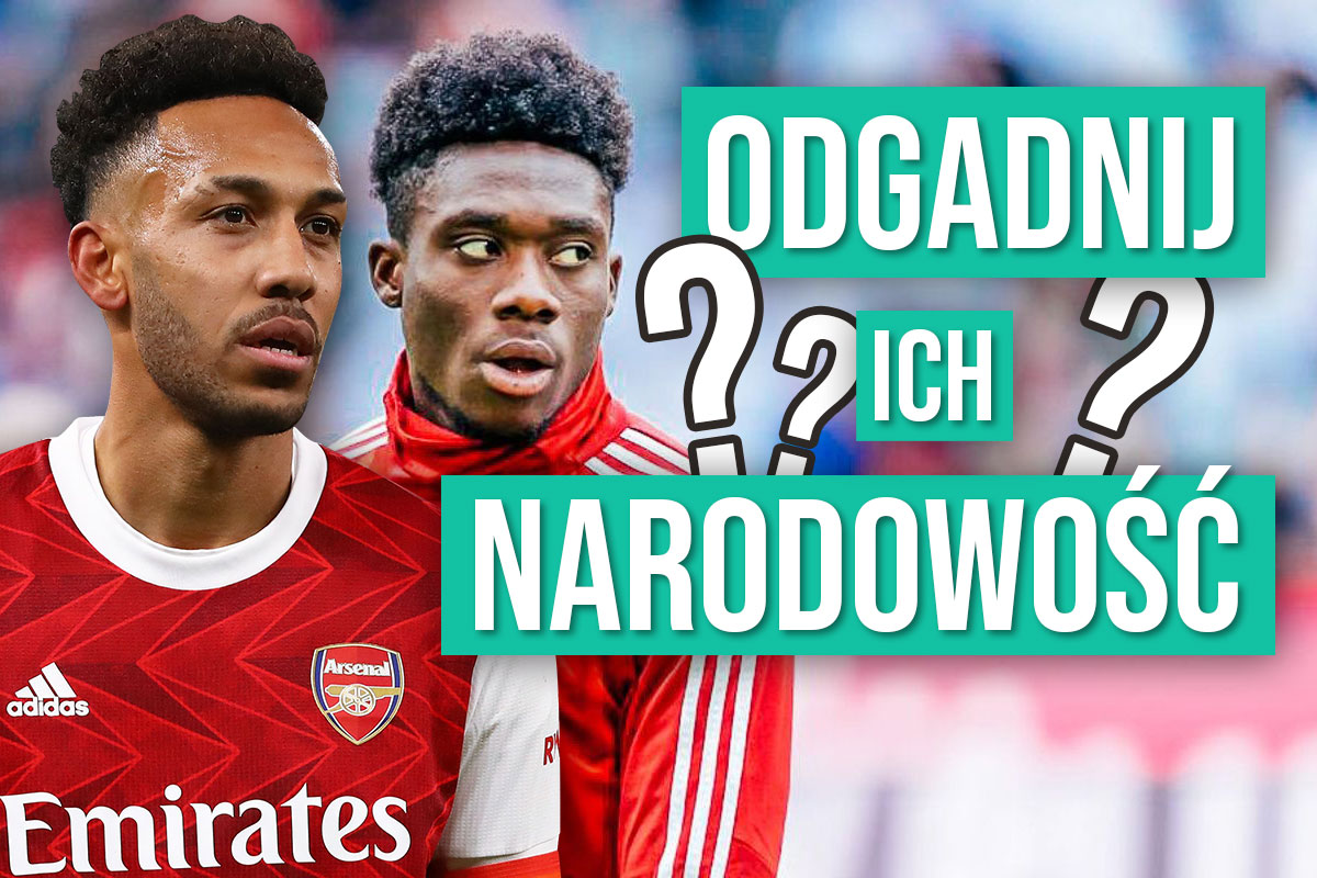 QUIZ o narodowościach piłkarzy! Zgadnij dla jakiej reprezentacji grają ci zawodnicy
