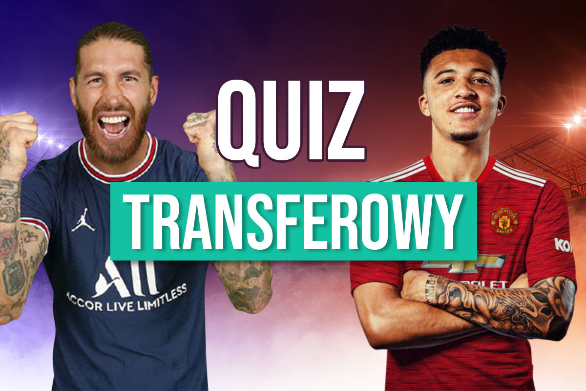 Wakacyjny QUIZ transferowy! Sprawdź swoją wiedzę o najciekawszych ruchach w świecie futbolu