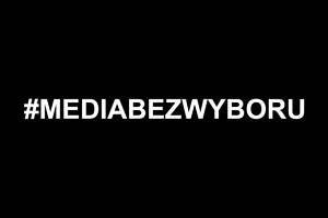 MEDIA BEZ WYBORU. Wspieramy ogólnopolski protest mediów przeciwko wprowadzeniu podatku od reklam!
