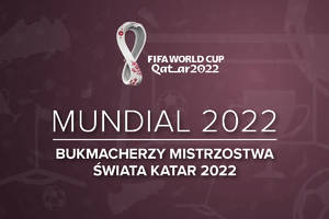 Bukmacher na Mundial | Bukmacherzy Mistrzostwa Świata Katar 2022