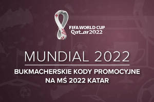 Kod promocyjny Mistrzostwa Świata 2022 | Kody promocyjne na Mundial u bukmacherów