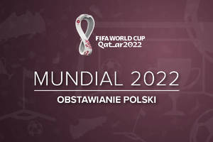 Obstawianie Polski na Mundialu | Reprezentacja Polski obstawianie Katar 2022