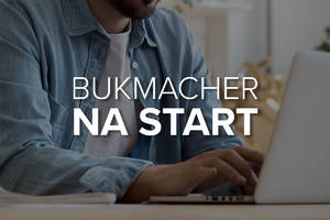 Bukmacher na start | Jak wybrać bukmachera na start?