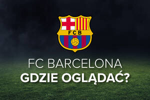 FC Barcelona gdzie oglądać? | Barcelona transmisja na żywo meczów